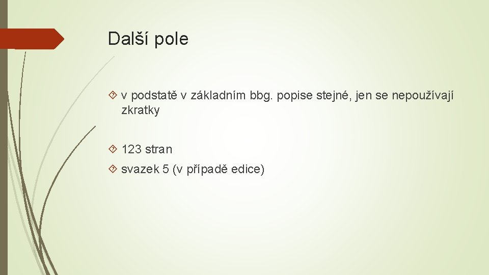 Další pole v podstatě v základním bbg. popise stejné, jen se nepoužívají zkratky 123