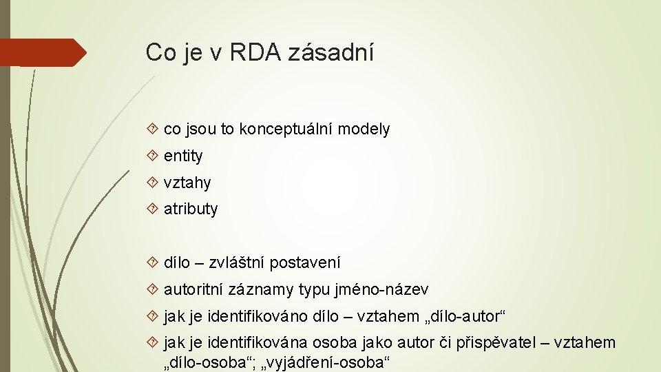 Co je v RDA zásadní co jsou to konceptuální modely entity vztahy atributy dílo