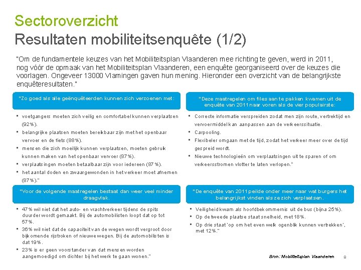 Sectoroverzicht Resultaten mobiliteitsenquête (1/2) “Om de fundamentele keuzes van het Mobiliteitsplan Vlaanderen mee richting