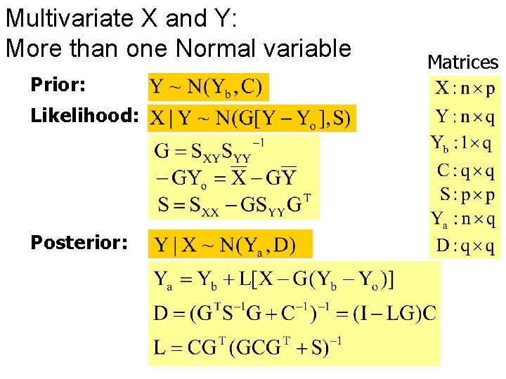 Multivariate X and Y: More than one Normal variable Prior: Likelihood: Posterior: Matrices 