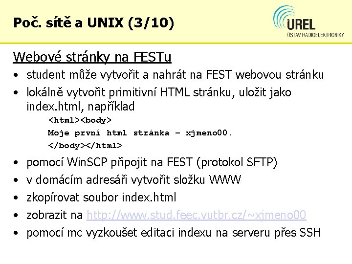 Poč. sítě a UNIX (3/10) Webové stránky na FESTu • student může vytvořit a