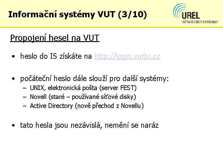 Informační systémy VUT (3/10) Propojení hesel na VUT • heslo do IS získáte na