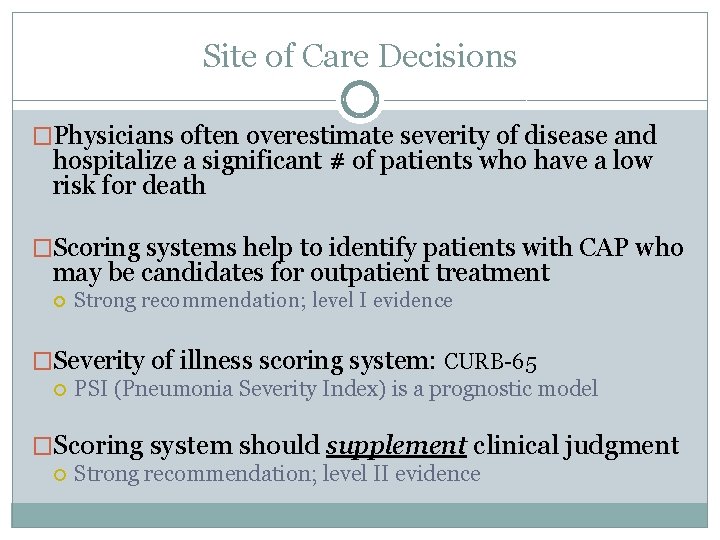 Site of Care Decisions �Physicians often overestimate severity of disease and hospitalize a significant