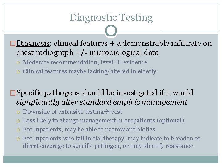 Diagnostic Testing �Diagnosis: clinical features + a demonstrable infiltrate on chest radiograph +/- microbiological