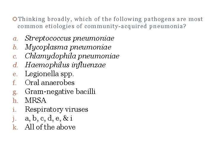  Thinking broadly, which of the following pathogens are most QUESTION 1 common etiologies