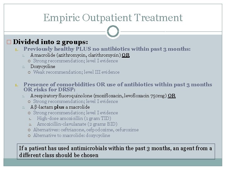 Empiric Outpatient Treatment � Divided into 2 groups: 1. Previously healthy PLUS no antibiotics