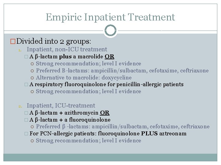 Empiric Inpatient Treatment �Divided into 2 groups: 1. Inpatient, non-ICU treatment �A β-lactam plus