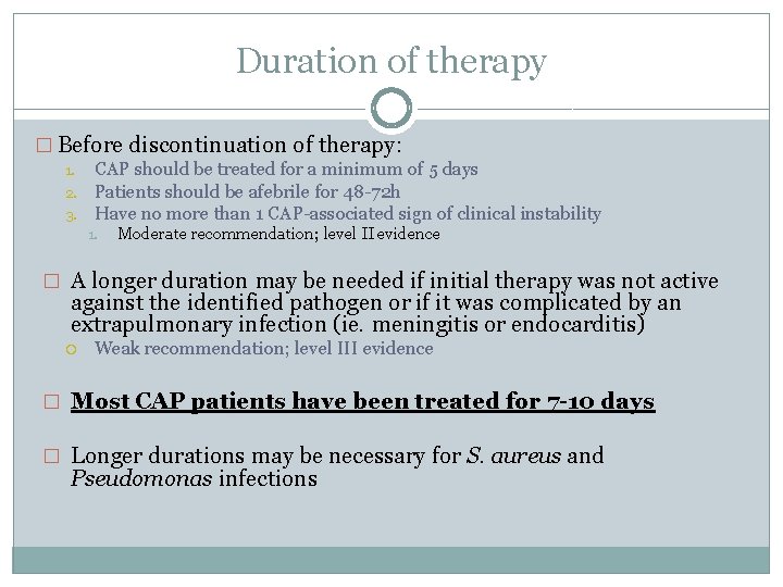 Duration of therapy � Before discontinuation of therapy: 1. 2. 3. CAP should be