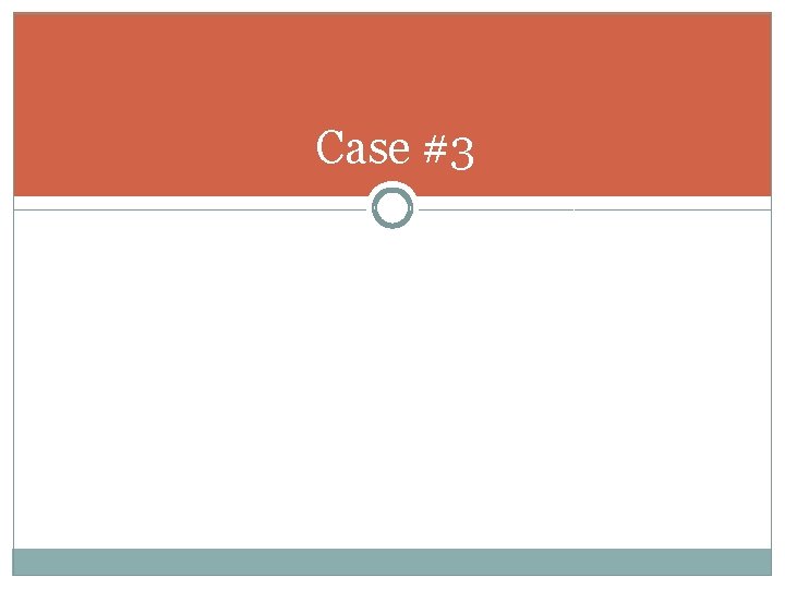 Case #3 
