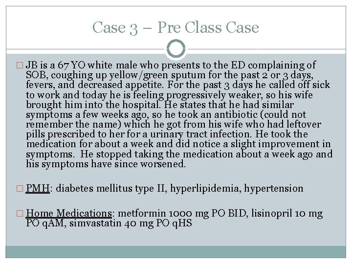 Case 3 – Pre Class Case � JB is a 67 YO white male