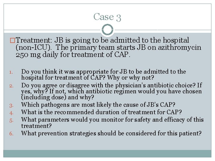 Case 3 �Treatment: JB is going to be admitted to the hospital (non-ICU). The