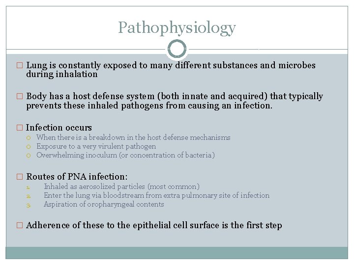 Pathophysiology � Lung is constantly exposed to many different substances and microbes during inhalation
