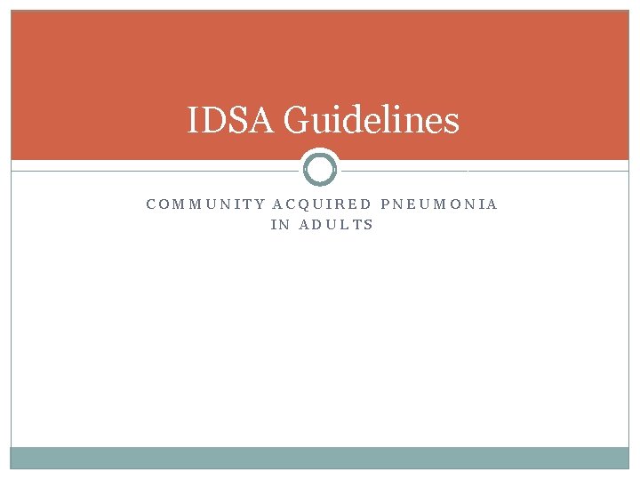 IDSA Guidelines COMMUNITY ACQUIRED PNEUMONIA IN ADULTS 