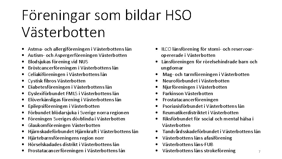 Föreningar som bildar HSO Västerbotten • • • • • Astma- och allergiföreningen i