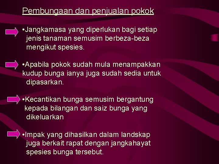 Pembungaan dan penjualan pokok • Jangkamasa yang diperlukan bagi setiap jenis tanaman semusim berbeza-beza