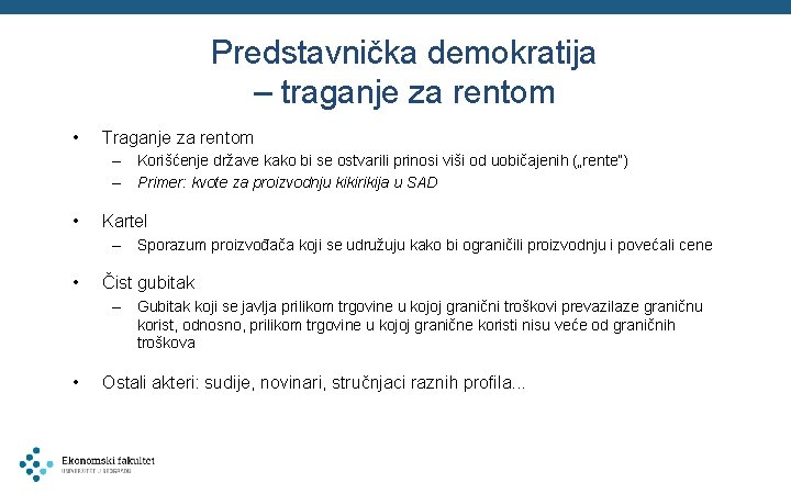 Predstavnička demokratija – traganje za rentom • Traganje za rentom – Korišćenje države kako