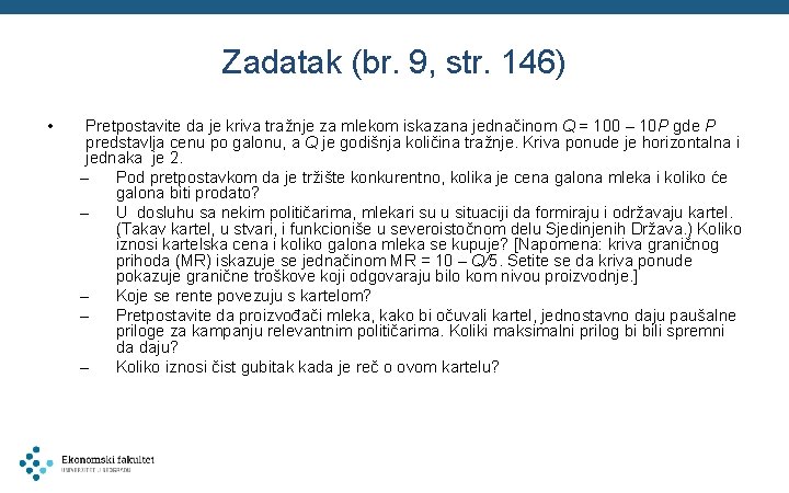 Zadatak (br. 9, str. 146) • Pretpostavite da je kriva tražnje za mlekom iskazana