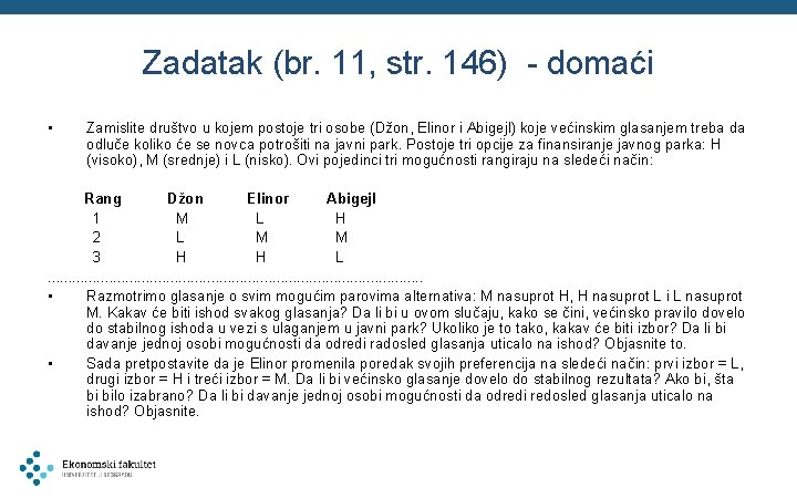 Zadatak (br. 11, str. 146) - domaći • Zamislite društvo u kojem postoje tri