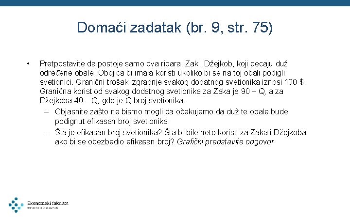 Domaći zadatak (br. 9, str. 75) • Pretpostavite da postoje samo dva ribara, Zak