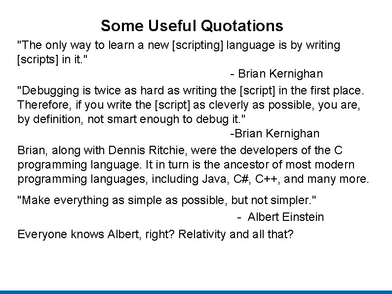 Some Useful Quotations "The only way to learn a new [scripting] language is by