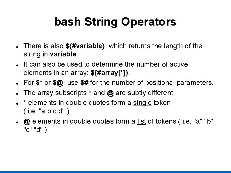 bash String Operators There is also ${#variable}, which returns the length of the string