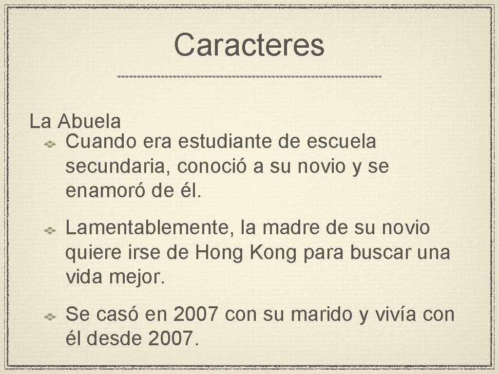 Caracteres La Abuela Cuando era estudiante de escuela secundaria, conoció a su novio y