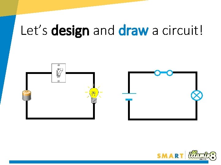 Let’s design and draw a circuit! 