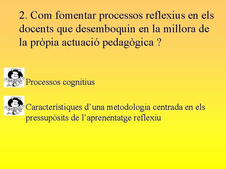 2. Com fomentar processos reflexius en els docents que desemboquin en la millora de