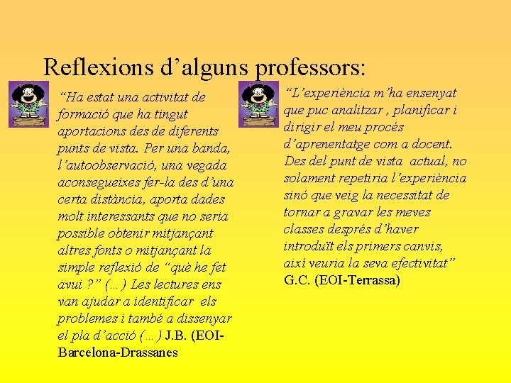 Reflexions d’alguns professors: • “Ha estat una activitat de formació que ha tingut aportacions