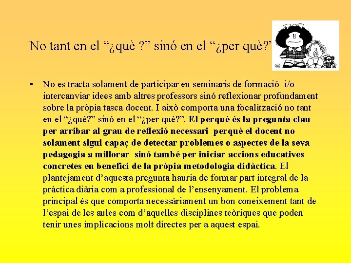 No tant en el “¿què ? ” sinó en el “¿per què? ” •