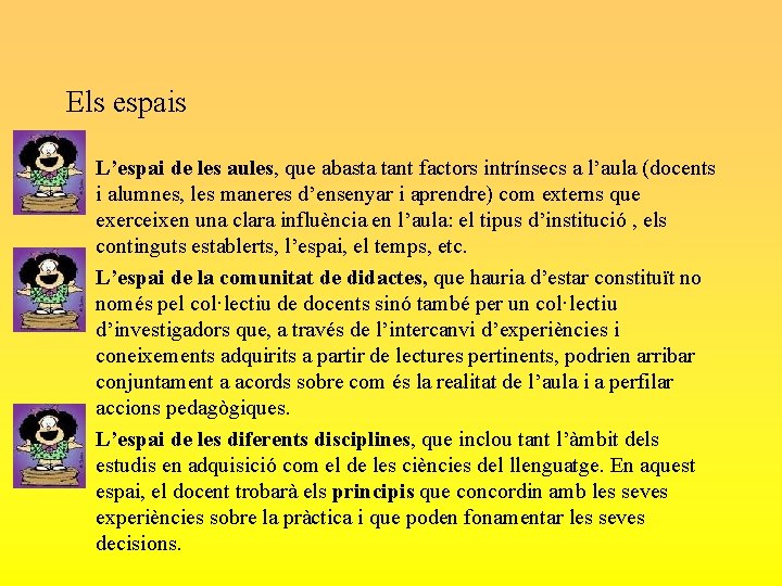 Els espais • L’espai de les aules, que abasta tant factors intrínsecs a l’aula