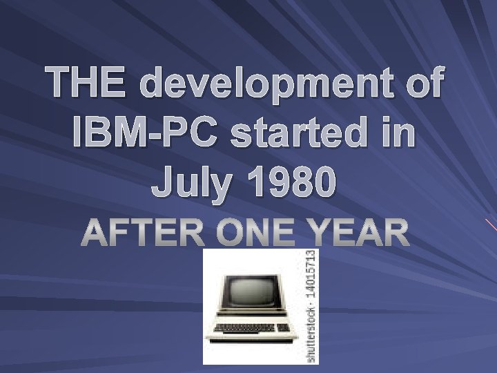 THE development of IBM-PC started in July 1980 