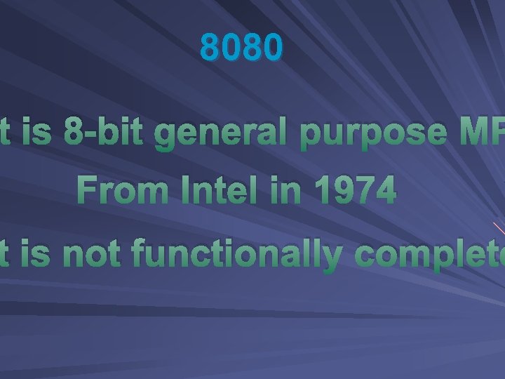 8080 t is 8 -bit general purpose MP From Intel in 1974 t is