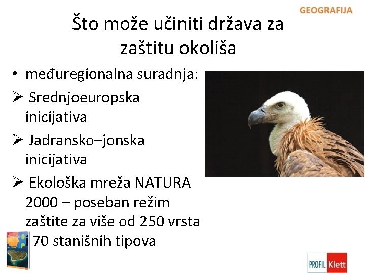 Što može učiniti država za zaštitu okoliša • međuregionalna suradnja: Ø Srednjoeuropska inicijativa Ø