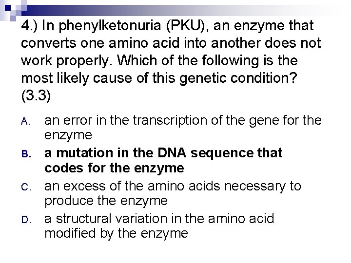 4. ) In phenylketonuria (PKU), an enzyme that converts one amino acid into another