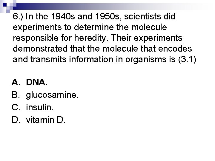 6. ) In the 1940 s and 1950 s, scientists did experiments to determine