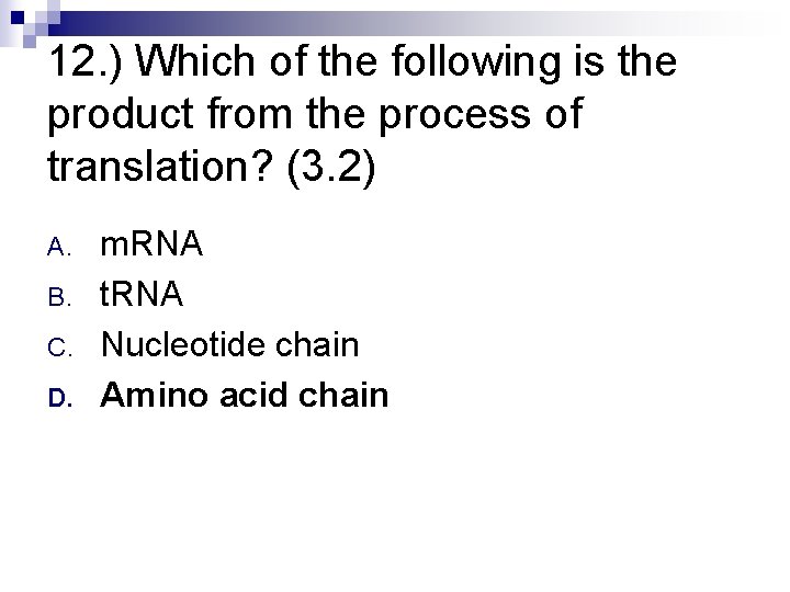 12. ) Which of the following is the product from the process of translation?