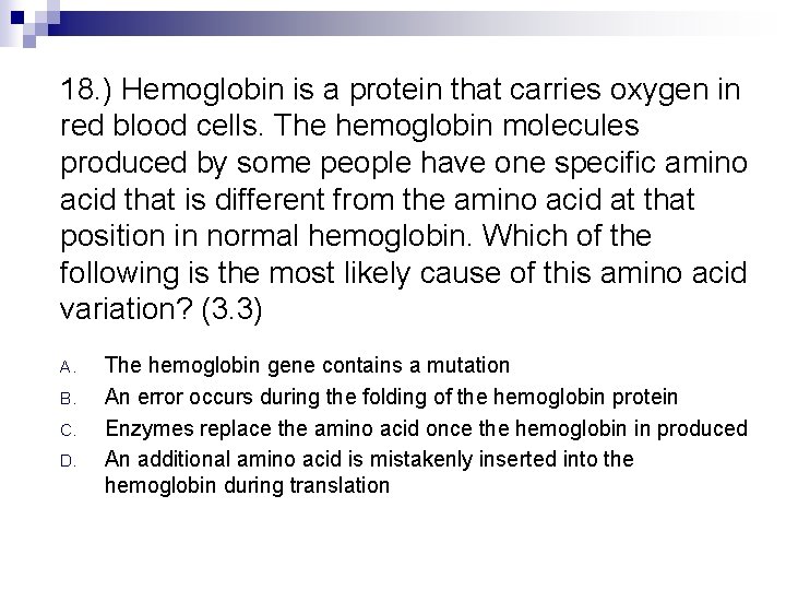 18. ) Hemoglobin is a protein that carries oxygen in red blood cells. The