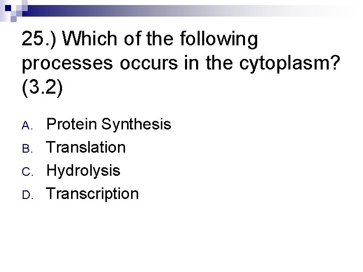 25. ) Which of the following processes occurs in the cytoplasm? (3. 2) A.