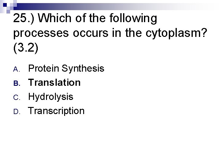 25. ) Which of the following processes occurs in the cytoplasm? (3. 2) A.