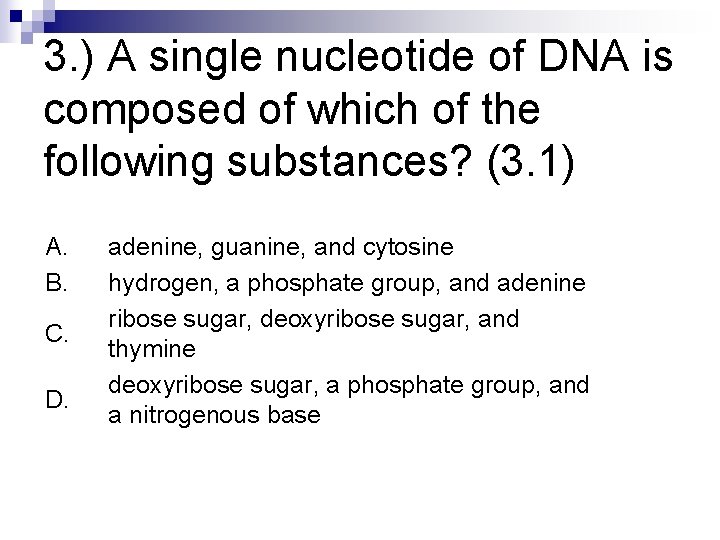 3. ) A single nucleotide of DNA is composed of which of the following