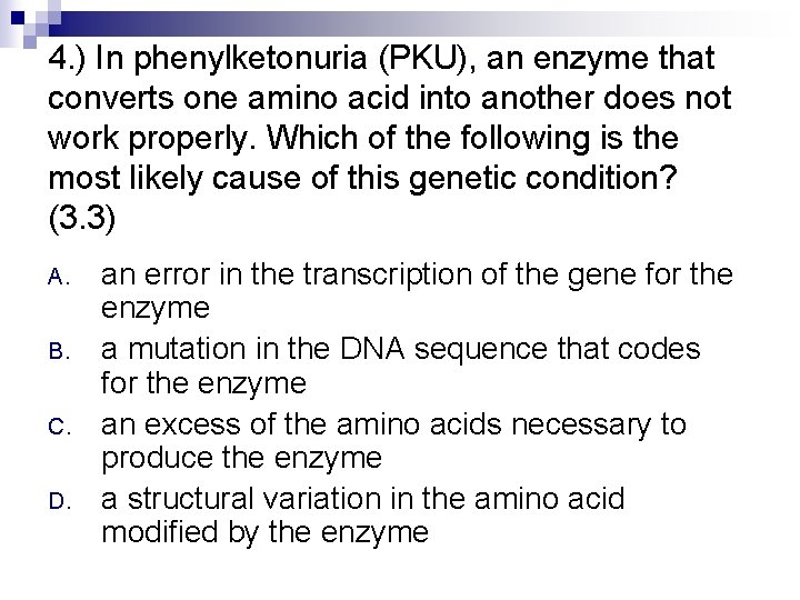 4. ) In phenylketonuria (PKU), an enzyme that converts one amino acid into another