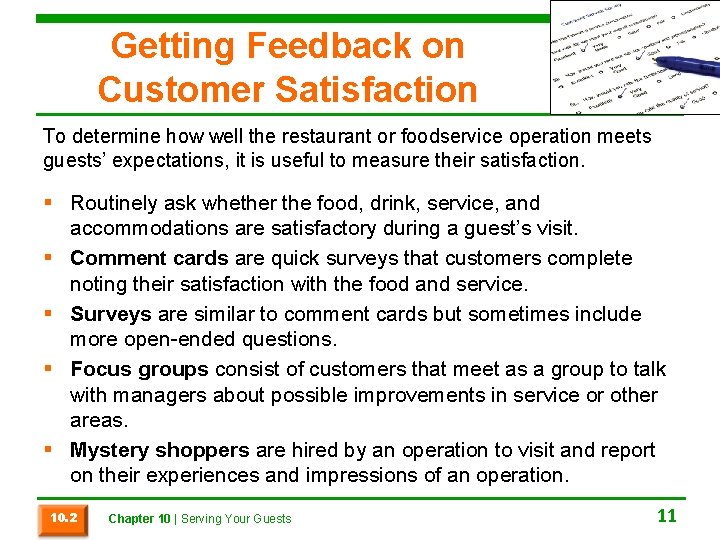 Getting Feedback on Customer Satisfaction To determine how well the restaurant or foodservice operation
