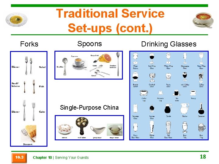 Traditional Service Set-ups (cont. ) Forks Spoons Drinking Glasses Single-Purpose China 10. 3 Chapter