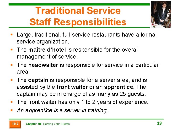 Traditional Service Staff Responsibilities § Large, traditional, full-service restaurants have a formal service organization.