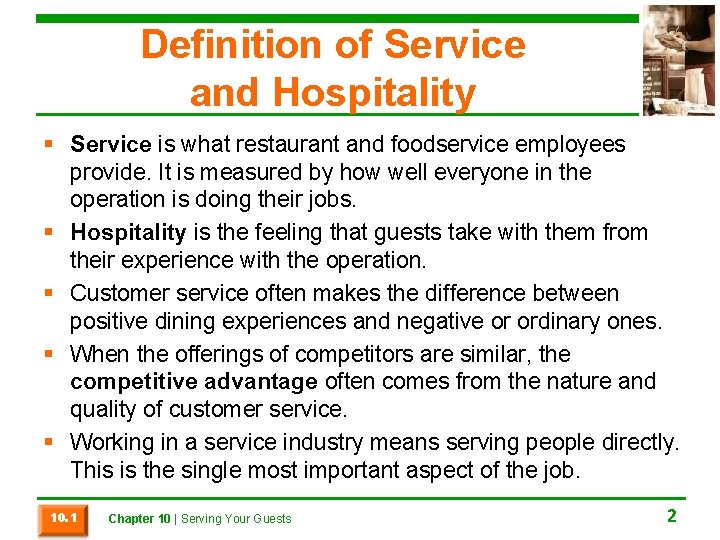 Definition of Service and Hospitality § Service is what restaurant and foodservice employees provide.