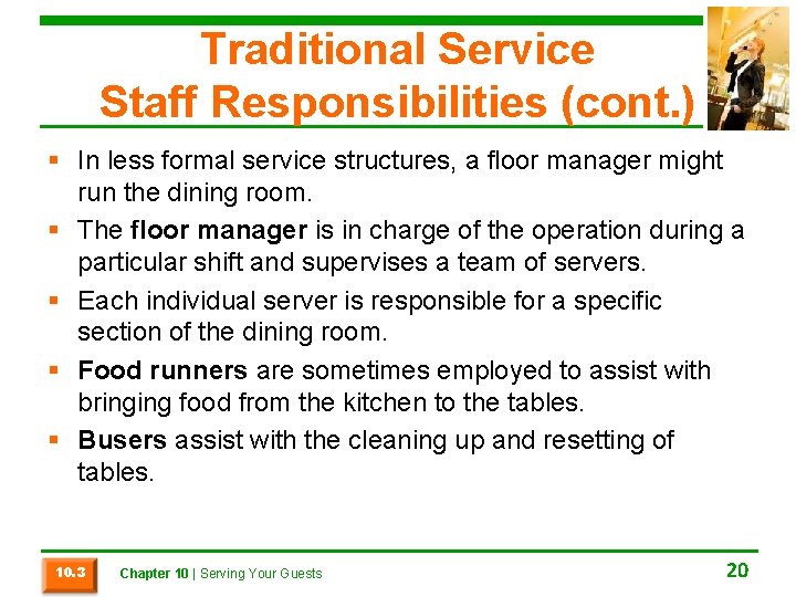 Traditional Service Staff Responsibilities (cont. ) § In less formal service structures, a floor