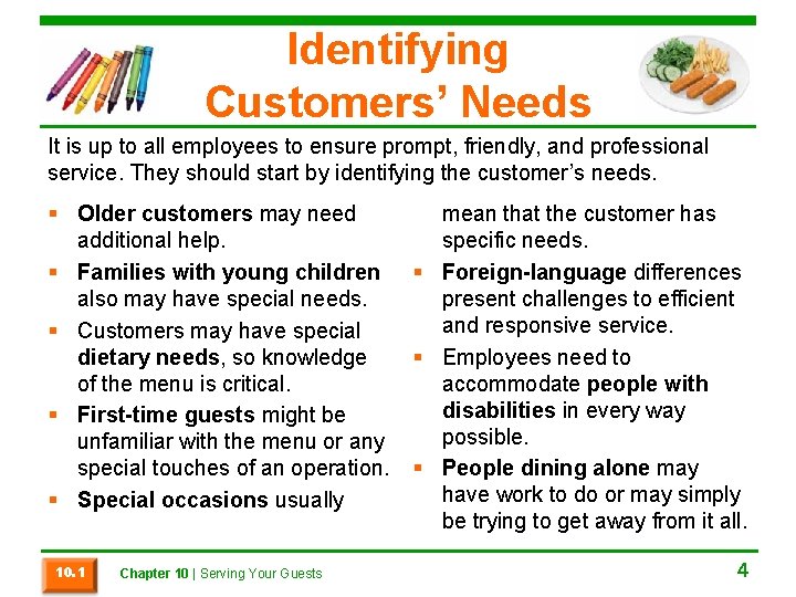 Identifying Customers’ Needs It is up to all employees to ensure prompt, friendly, and