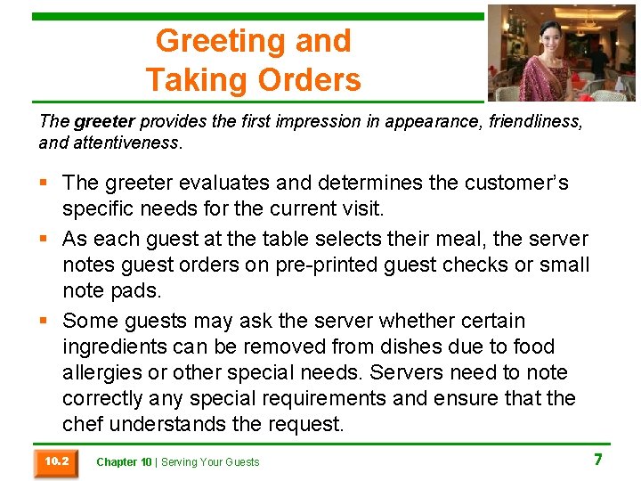 Greeting and Taking Orders The greeter provides the first impression in appearance, friendliness, and