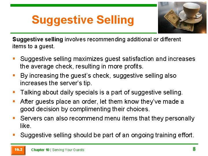 Suggestive Selling Suggestive selling involves recommending additional or different items to a guest. §